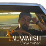 دانلود آهنگ وحید طاهری یالانمیش